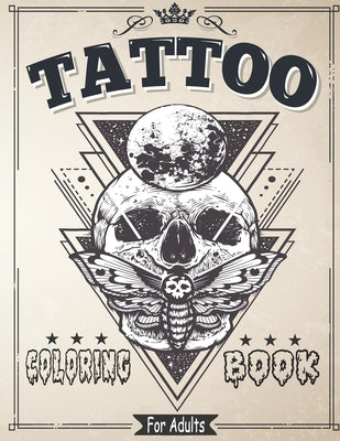 Cover Image for Tattoo Coloring Book for Adults: Coloring & drawing Pages For Adult Relaxation With Beautiful Modern Tattoo Designs Such As Sugar Skulls, Roses and Mo -- Mob Designe, Paperback