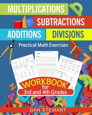 Cover Image for Multiplications, Divisions, Additions, Subtractions Workbook For 3rd and 4th Grades: Practical Math Exercises -- Dan Stewart, Paperback