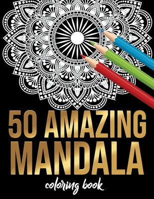 50 Amazing Mandala Coloring book: 50 Different MANDALAS Adult Coloring Book Friendly Relaxing & Creative Art Activities on High-Quality (Mandala Color -- Katherine Gianna, Paperback