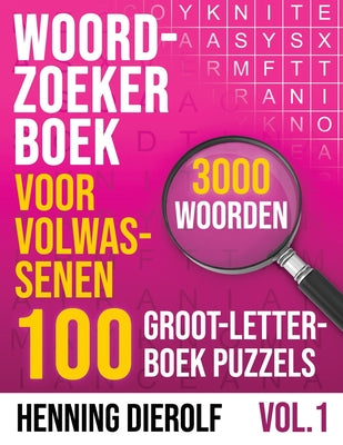 Cover Image for Woordzoeker Boek voor Volwassenen 100 Groot-Letterboek Puzzels 3000 Woorden: Ervaar het plezier van klassieke woordzoekers -- Henning Dierolf, Paperback