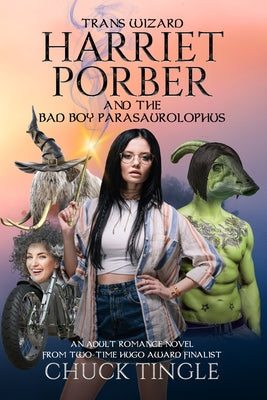 Cover Image for Trans Wizard Harriet Porber And The Bad Boy Parasaurolophus: An Adult Romance Novel -- Chuck Tingle, Paperback