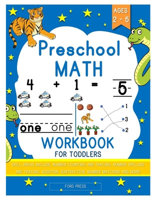 Cover Image for Preschool Math Workbook for Toddlers: Beginner Math Preschool Learning Book with Shapes, Numbers 1-10, Alphabet, Pre-Writing, Pre-Reading, and More fo -- Ford Press, Paperback