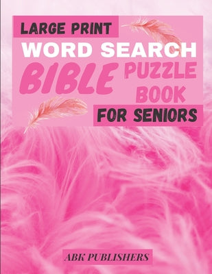 Cover Image for Large Print Bible Word Search Book For Seniors: Puzzle Book Psalms And Hymns -- Abk Publishers, Paperback