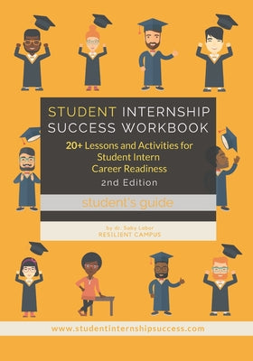 Cover Image for Student Internship Success Workbook (Student's Guide): 20+ Lessons and Activities for Student Intern Career Readiness -- Saby L. Labor, Paperback