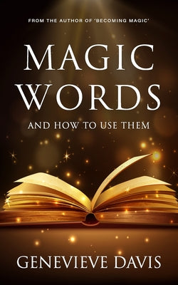Cover Image for Magic Words and How to Use Them -- Genevieve Davis, Paperback