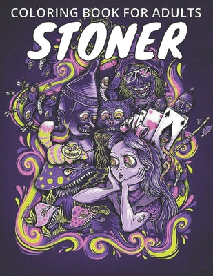 Stoner Coloring Book For Adults: incredibly hilarious adult coloring book for those times when you indulge -- Stress Relieving Studio, Paperback