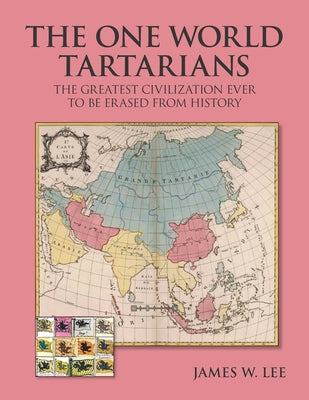 Cover Image for The One World Tartarians (Black and White): The Greatest Civilization Ever Erased From History -- James W. Lee, Paperback