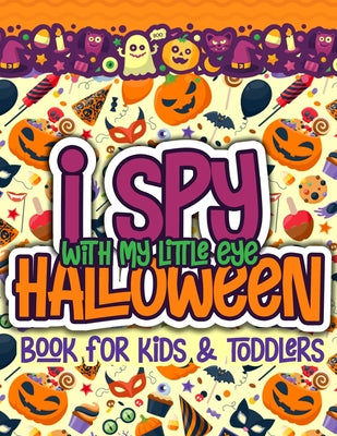 Cover Image for I Spy With My Little Eye Halloween Book for Kids and Toddlers: A Fun Halloween Alphabet Activity For Preschoolers Interactive Coloring and Guessing Ga -- Little Cuties Press, Paperback