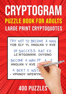 Cover Image for Cryptograms Puzzle Books for Adults: 400 Large Print Cryptoquotes / Cryptoquips Puzzles -- Puzzle King Publishing, Paperback