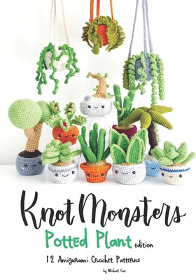 Cover Image for Knotmonsters: Potted Plants edition: 12 Amigurumi Crochet Patterns -- Sushi Aquino, Paperback