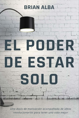 Cover Image for El Poder de Estar Solo -- Brian Alba, Paperback