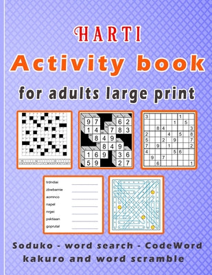 Cover Image for Harti Activity book for adults large print: Puzzle book mixed ! Soduko, word search, CodeWord, kakuro and word scramble 110 pages -- Zoubir King, Paperback