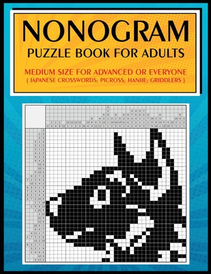Cover Image for Nonogram Puzzle Book for Adults: Medium Size for Advanced or Everyone ( Japanese Crosswords; Picross; Hanjie; Griddlers ) -- Jeanpaulmozart, Paperback