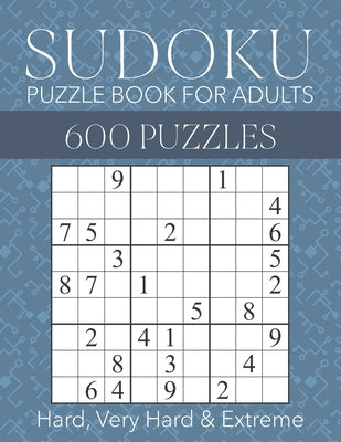 Cover Image for Sudoku Puzzle Book for Adults - 600 Puzzles - Hard, Very Hard & Extreme: Hard to Extreme Sudoku Puzzles with Full Solutions -- Brainwhale, Paperback