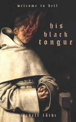 His Black Tongue: A Medieval Horror -- Mitchell Luthi, Paperback