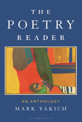 Cover Image for The Poetry Reader: An Anthology -- Mark Yakich, Paperback