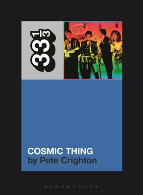 Cover Image for The B-52s' Cosmic Thing -- Pete Crighton, Paperback