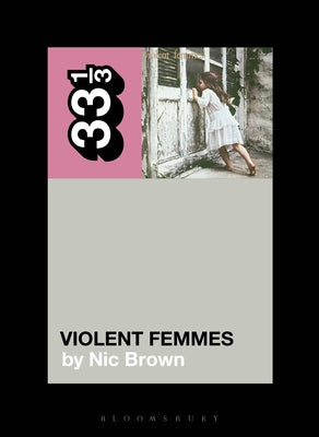 Cover Image for Violent Femmes' Violent Femmes -- Nic Brown, Paperback