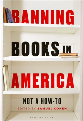 Cover Image for Banning Books in America: Not a How-To -- Samuel Cohen, Hardcover
