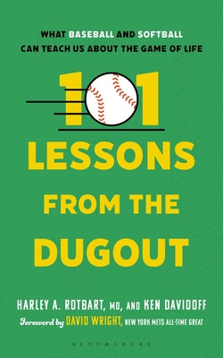 Cover Image for 101 Lessons from the Dugout: What Baseball and Softball Can Teach Us about the Game of Life -- Harley A. Rotbart, Paperback