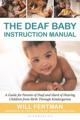 Cover Image for The Deaf Baby Instruction Manual: A Guide for Parents of Deaf and Hard of Hearing Children from Birth Through Kindergarten -- Will Fertman, Paperback