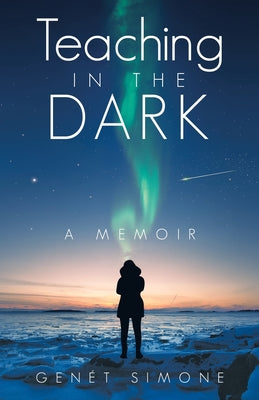 Cover Image for Teaching in the Dark: A Memoir -- Genét Simone, Paperback