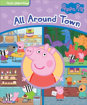 Cover Image for Peppa Pig All Around Town: First Look and Find -- Pi Kids, Library Binding