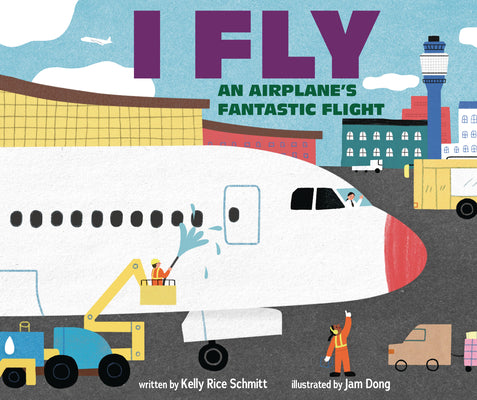 Cover Image for I Fly: An Airplane's Fantastic Flight -- Kelly Rice Schmitt, Hardcover