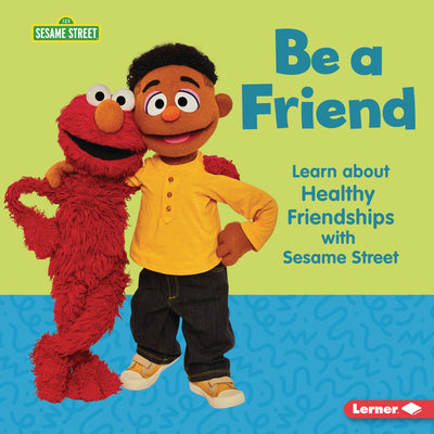 Cover Image for Be a Friend: Learn about Healthy Friendships with Sesame Street (R) -- Whitney Sanderson, Hardcover