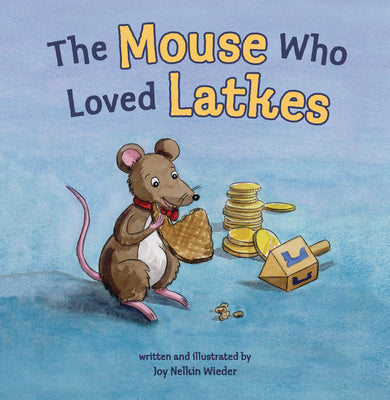 Cover Image for The Mouse Who Loved Latkes -- Joy Nelkin Wieder, Hardcover