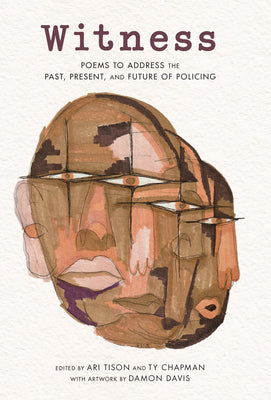 Cover Image for Witness: Poems to Address the Past, Present, and Future of Policing -- Ari Tison, Hardcover