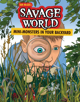 Cover Image for Mini-Monsters in Your Backyard: A Graphic Novel -- Ian McGee, Library Binding