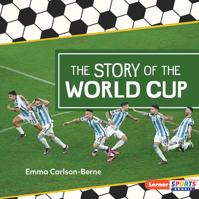 Cover Image for The Story of the World Cup -- Emma Carlson-Berne, Library Binding