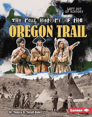 Cover Image for The Real History of the Oregon Trail -- Monica B. Morall-Baker, Library Binding
