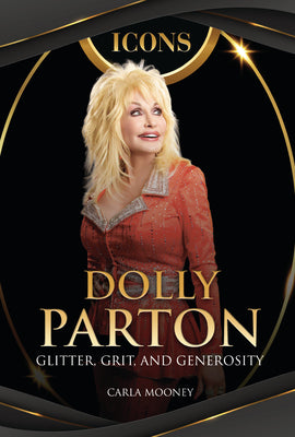 Cover Image for Dolly Parton: Glitter, Grit, and Generosity -- Carla Mooney, Library Binding
