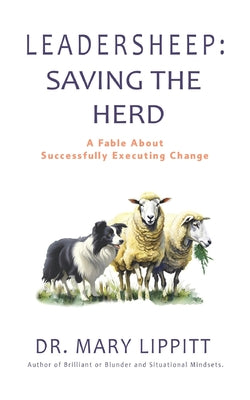 Cover Image for Leadersheep: A Fable About Successfully Executing Change -- Mary Lippitt, Paperback
