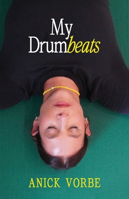 Cover Image for My Drumbeats -- Anick Vorbe, Paperback