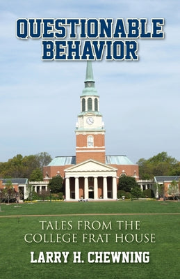 Cover Image for Questionable Behavior: Tales from the College Frat House -- Larry H. Chewning, Paperback