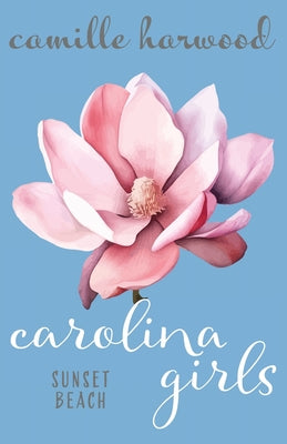 Cover Image for Carolina Girls: Sunset Beach -- Camille Harwood, Paperback