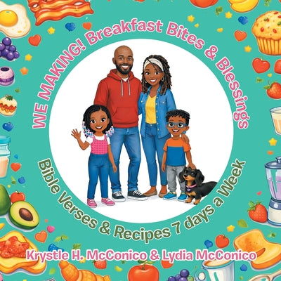 Cover Image for WE MAKING! Breakfast Bites & Blessings: Bible Verses & Recipes 7 days a Week -- Krystle H. McConico, Paperback