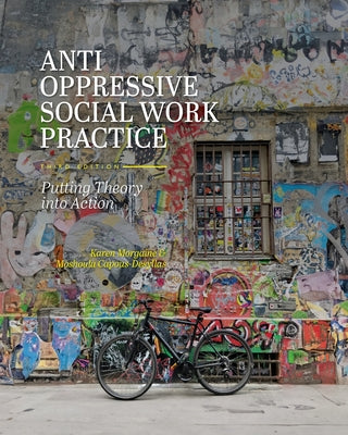 Cover Image for Anti-Oppressive Social Work Practice: Putting Theory into Action -- Karen Morgaine, Paperback