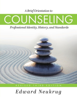 Cover Image for A Brief Orientation to Counseling: Professional Identity, History, and Standards -- Edward Neukrug, Paperback