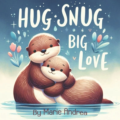 Cover Image for Hug Snug Big Love -- Marie Andrea, Paperback