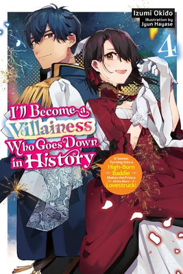 Cover Image for I'll Become a Villainess Who Goes Down in History, Vol. 4 (Novel) -- Izumi Okido, Paperback