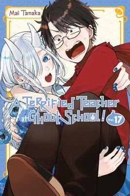 Cover Image for A Terrified Teacher at Ghoul School!, Vol. 17: Volume 17 -- Mai Tanaka, Paperback
