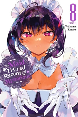 Cover Image for The Maid I Hired Recently Is Mysterious, Vol. 8: Volume 8 -- Wakame Konbu, Paperback