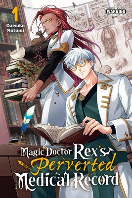 Cover Image for Magic Doctor Rex's Perverted Medical Record, Vol. 1 -- Daisuke Motomi, Paperback