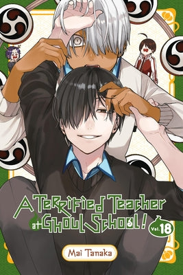 Cover Image for A Terrified Teacher at Ghoul School!, Vol. 18 -- Mai Tanaka, Paperback
