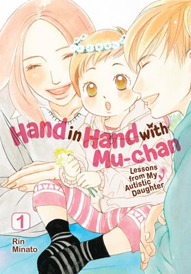 Cover Image for Hand in Hand with Mu-Chan: Lessons from My Autistic Daughter, Vol. 1 -- Rin Minato, Paperback