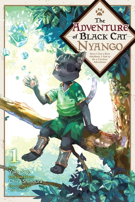 Cover Image for The Adventure of Black Cat Nyango, Vol. 1: Since I Got a Rare Attribute, I Aim to Be a Carefree Adventurer -- Yuko Sato, Paperback